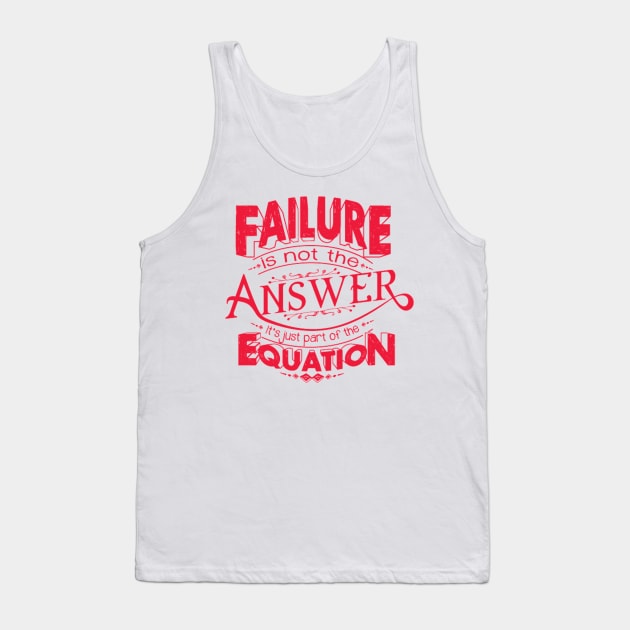 Failure is not the answer Tank Top by Live_Life_Risn